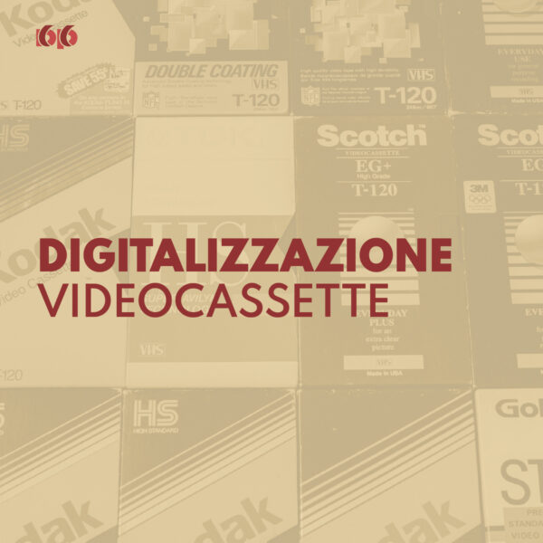 DIGITALIZZAZIONE VECCHIE VIDEOCASSETTE